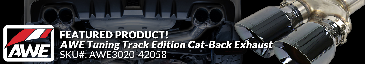  Il FEATURED PRODUCT! AWE AWE Tuning Track Edition Cat-Back Exhau t - SKU#: AWE3020-42058 